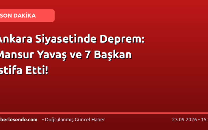 Ankara Siyasetinde Deprem: Mansur Yavaş ve 7 Başkan İstifa Etti!