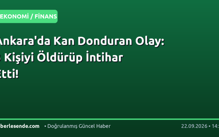 Ankara'da Kan Donduran Olay: 3 Kişiyi Öldürüp İntihar Etti!