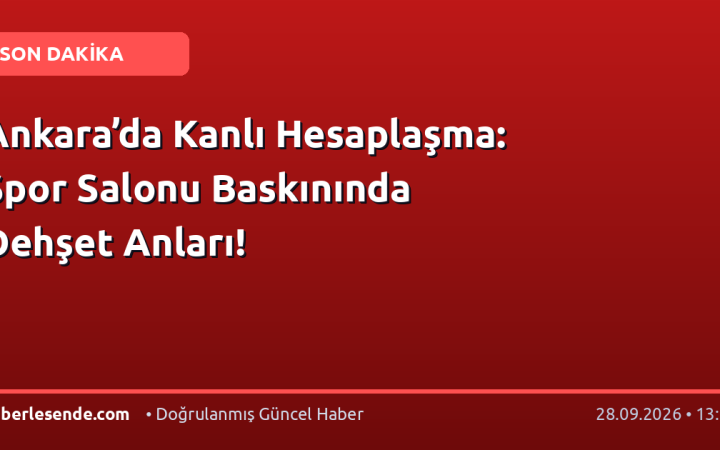 Ankara’da Kanlı Hesaplaşma: Spor Salonu Baskınında Dehşet Anları!