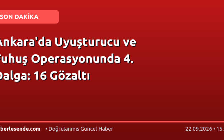 Ankara'da Uyuşturucu ve Fuhuş Operasyonunda 4. Dalga: 16 Gözaltı