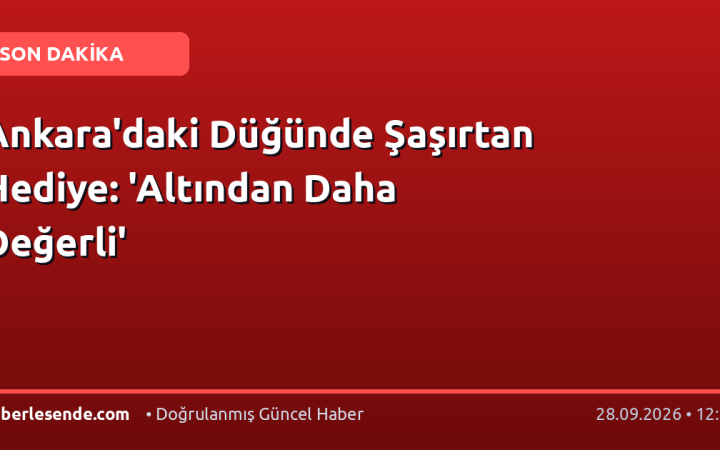 Ankara'daki Düğünde Şaşırtan Hediye: 'Altından Daha Değerli'