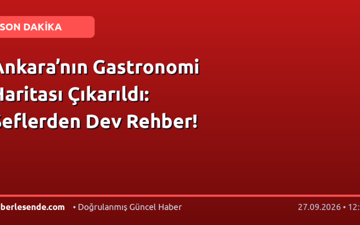 Ankara’nın Gastronomi Haritası Çıkarıldı: Şeflerden Dev Rehber!