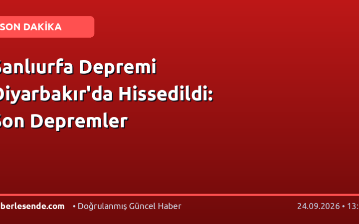 Şanlıurfa Depremi Diyarbakır'da Hissedildi: Son Depremler