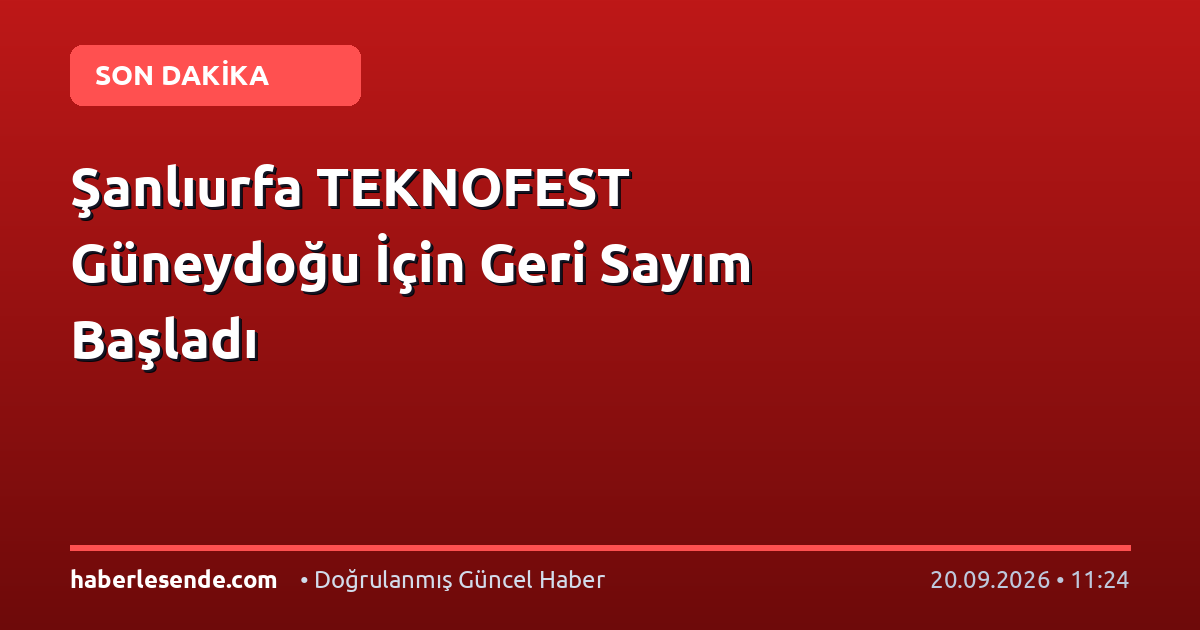 Şanlıurfa TEKNOFEST Güneydoğu İçin Geri Sayım Başladı