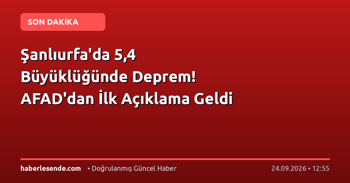 Şanlıurfa'da 5,4 Büyüklüğünde Deprem! AFAD'dan İlk Açıklama Geldi