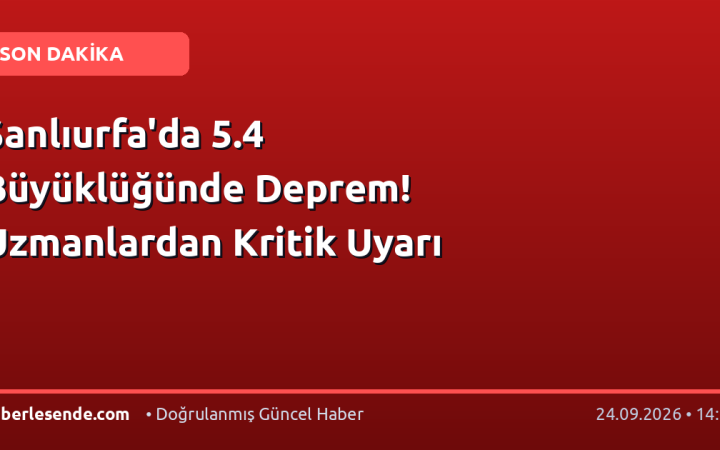 Şanlıurfa'da 5.4 Büyüklüğünde Deprem! Uzmanlardan Kritik Uyarı