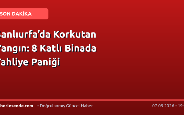 Şanlıurfa’da Korkutan Yangın: 8 Katlı Binada Tahliye Paniği