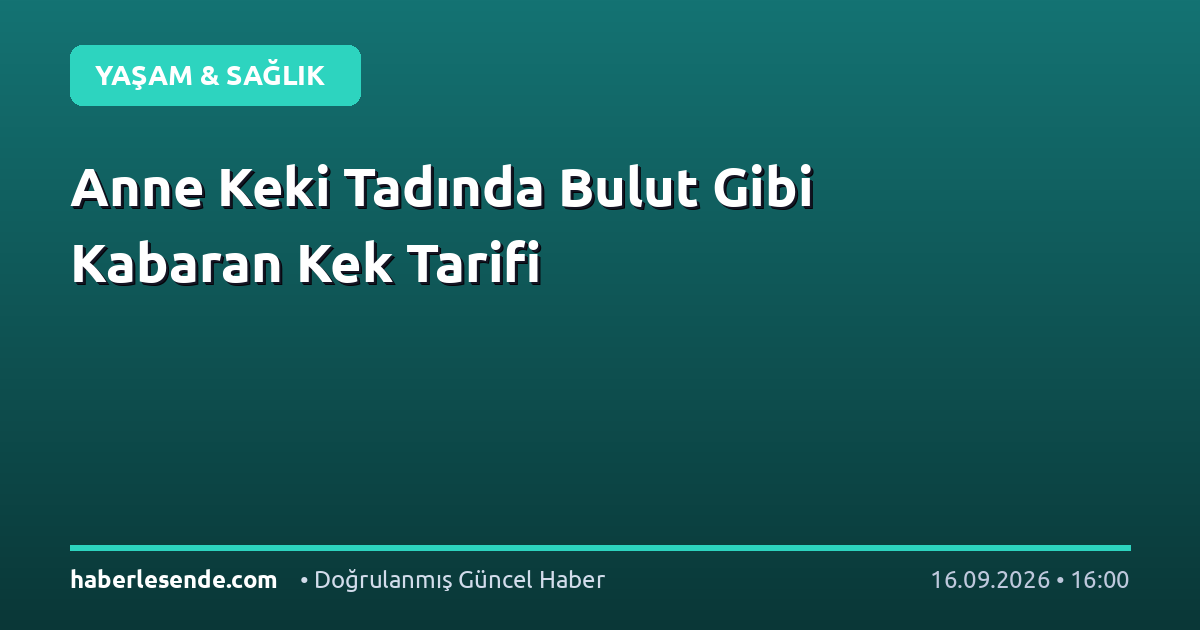 Anne Keki Tadında Bulut Gibi Kabaran Kek Tarifi