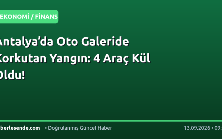 Antalya’da Oto Galeride Korkutan Yangın: 4 Araç Kül Oldu!