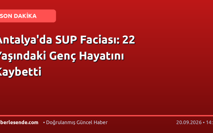 Antalya'da SUP Faciası: 22 Yaşındaki Genç Hayatını Kaybetti