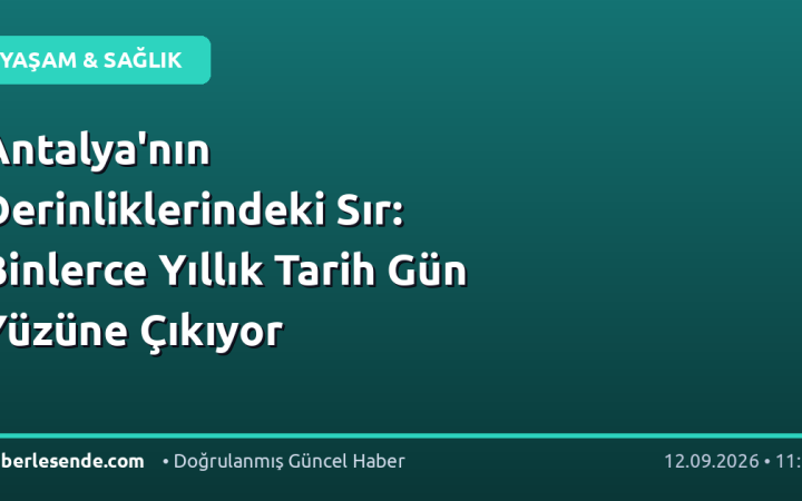 Antalya'nın Derinliklerindeki Sır: Binlerce Yıllık Tarih Gün Yüzüne Çıkıyor