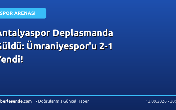 Antalyaspor Deplasmanda Güldü: Ümraniyespor'u 2-1 Yendi!
