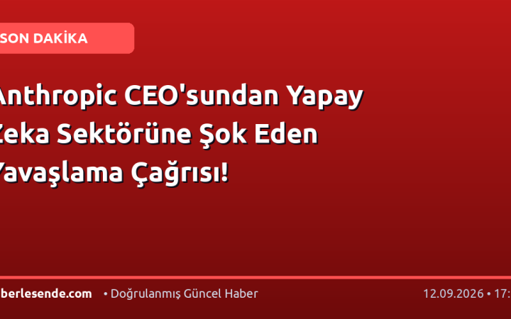 Anthropic CEO'sundan Yapay Zeka Sektörüne Şok Eden Yavaşlama Çağrısı!