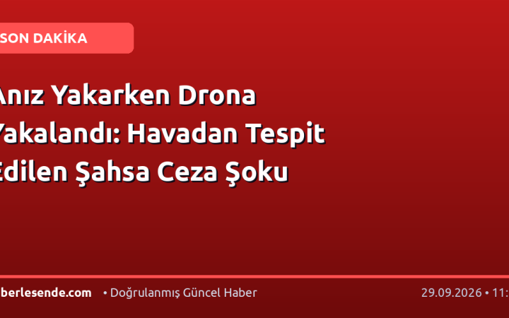 Anız Yakarken Drona Yakalandı: Havadan Tespit Edilen Şahsa Ceza Şoku
