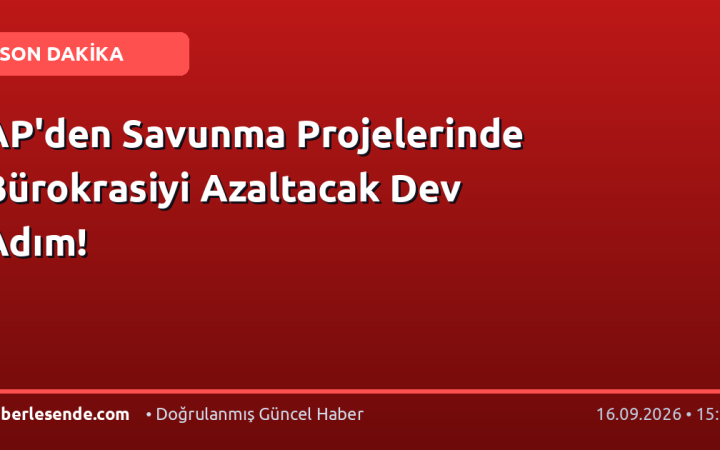 AP'den Savunma Projelerinde Bürokrasiyi Azaltacak Dev Adım!