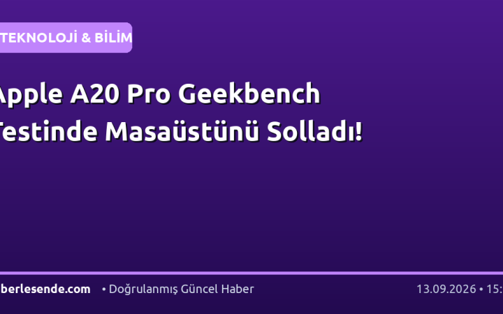 Apple A20 Pro Geekbench Testinde Masaüstünü Solladı!