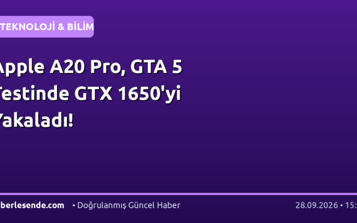 Apple A20 Pro, GTA 5 Testinde GTX 1650'yi Yakaladı!