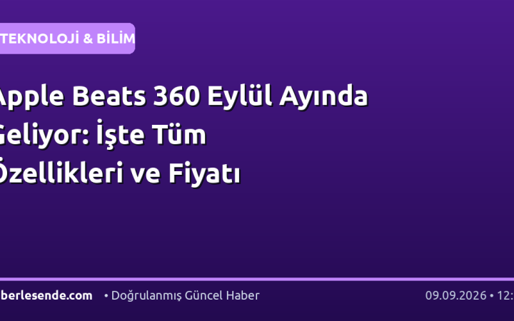 Apple Beats 360 Eylül Ayında Geliyor: İşte Tüm Özellikleri ve Fiyatı