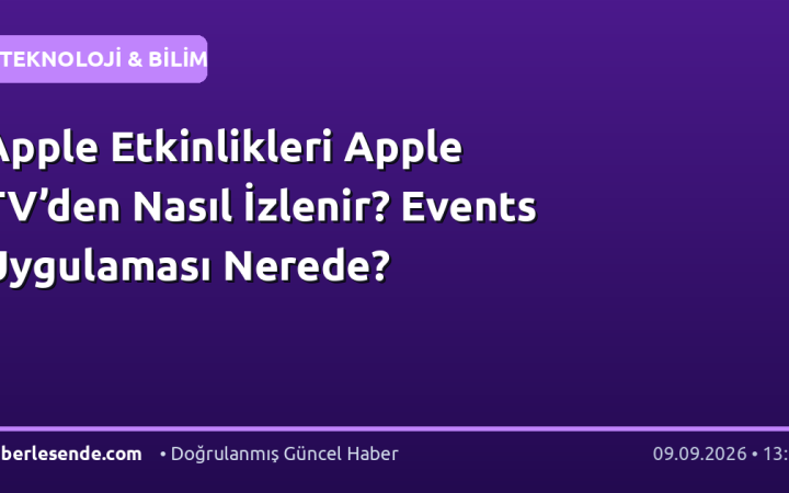 Apple Etkinlikleri Apple TV’den Nasıl İzlenir? Events Uygulaması Nerede?