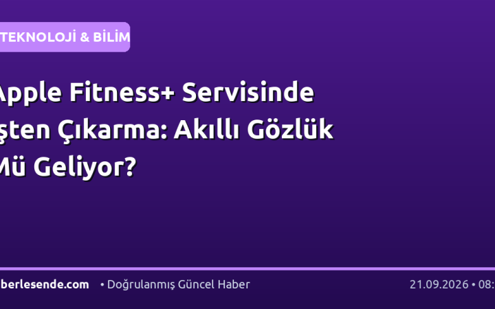 Apple Fitness+ Servisinde İşten Çıkarma: Akıllı Gözlük Mü Geliyor?