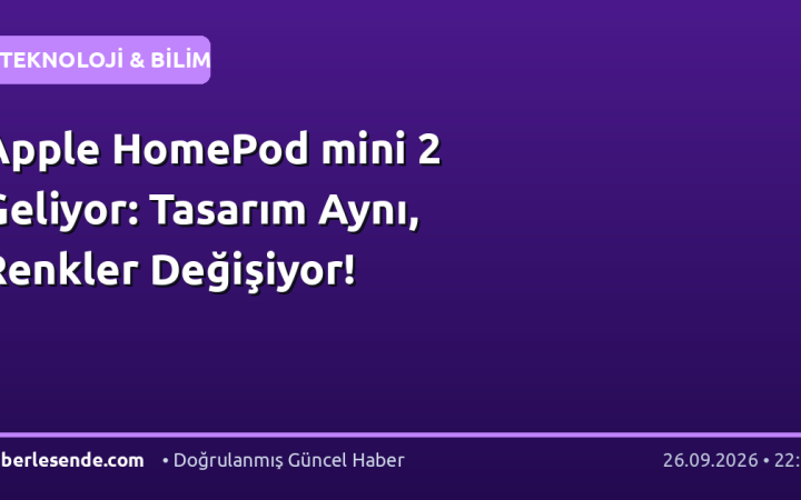 Apple HomePod mini 2 Geliyor: Tasarım Aynı, Renkler Değişiyor!