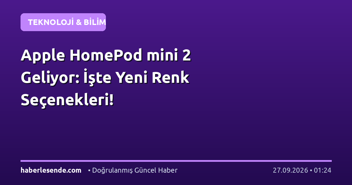 Apple HomePod mini 2 Geliyor: İşte Yeni Renk Seçenekleri!