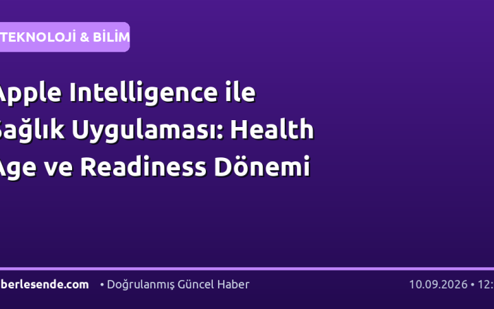 Apple Intelligence ile Sağlık Uygulaması: Health Age ve Readiness Dönemi