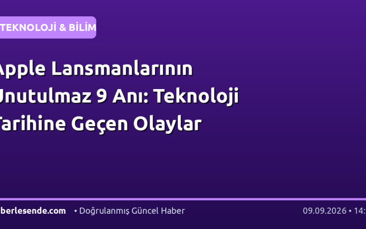 Apple Lansmanlarının Unutulmaz 9 Anı: Teknoloji Tarihine Geçen Olaylar