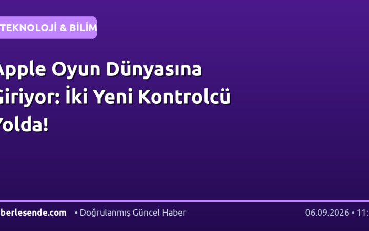 Apple Oyun Dünyasına Giriyor: İki Yeni Kontrolcü Yolda!
