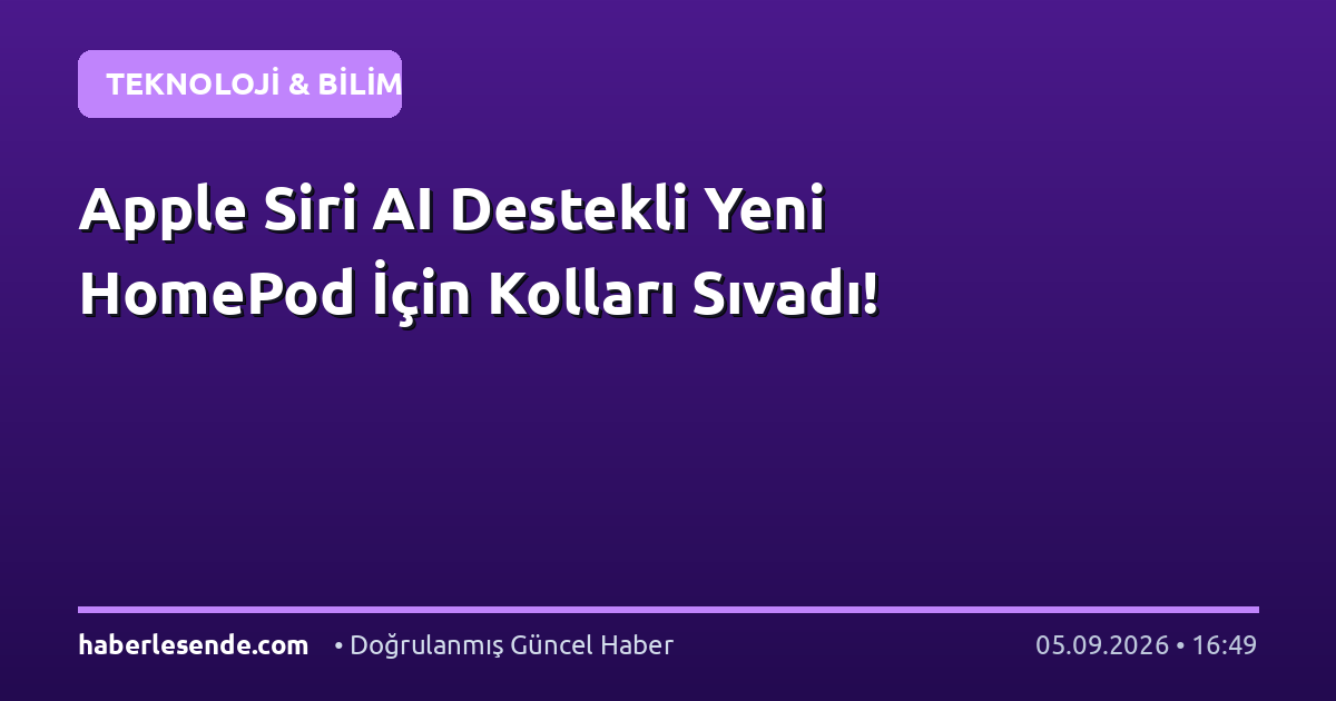 Apple Siri AI Destekli Yeni HomePod İçin Kolları Sıvadı!