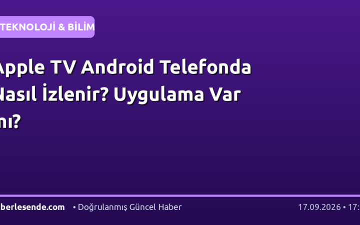 Apple TV Android Telefonda Nasıl İzlenir? Uygulama Var mı?