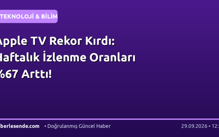 Apple TV Rekor Kırdı: Haftalık İzlenme Oranları Arttı!
