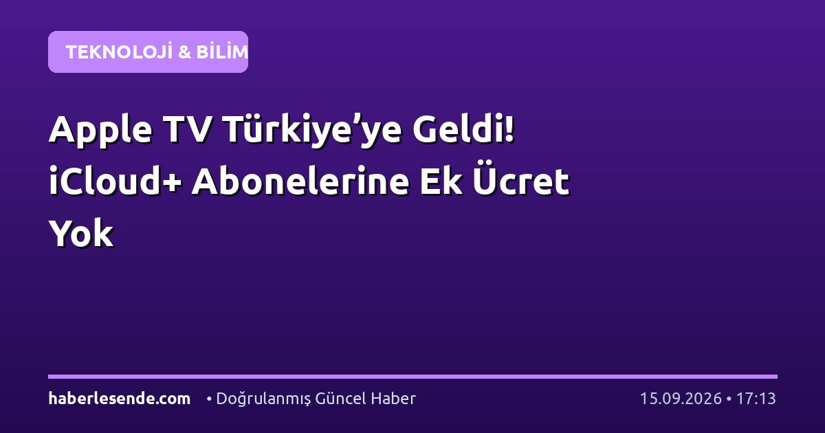 Apple TV Türkiye’ye Geldi! iCloud+ Abonelerine Ek Ücret Yok