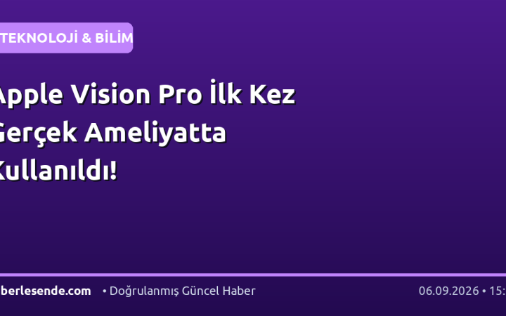 Apple Vision Pro İlk Kez Gerçek Ameliyatta Kullanıldı!