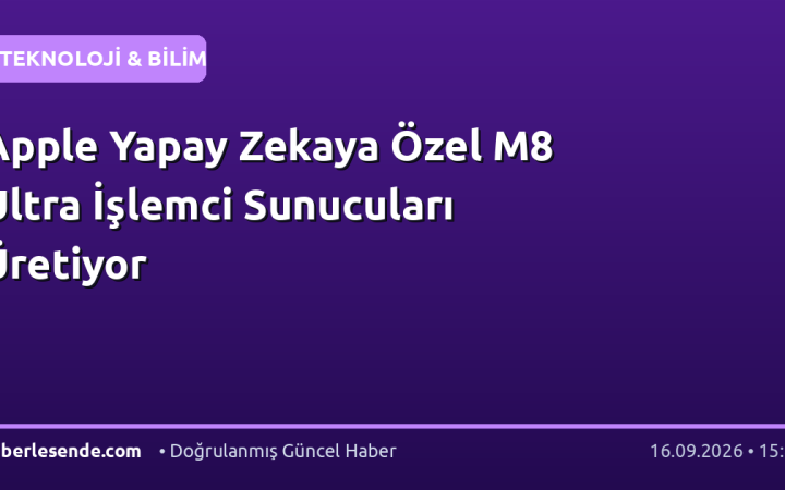 Apple Yapay Zekaya Özel M8 Ultra İşlemci Sunucuları Üretiyor