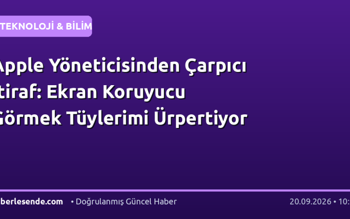 Apple Yöneticisinden Çarpıcı İtiraf: Ekran Koruyucu Görmek Tüylerimi Ürpertiyor