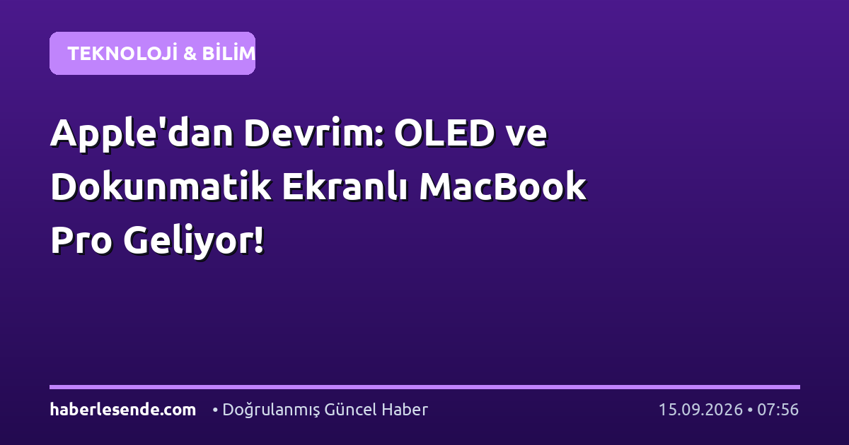 Apple'dan Devrim: OLED ve Dokunmatik Ekranlı MacBook Pro Geliyor!