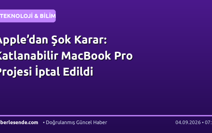 Apple’dan Şok Karar: Katlanabilir MacBook Pro Projesi İptal Edildi