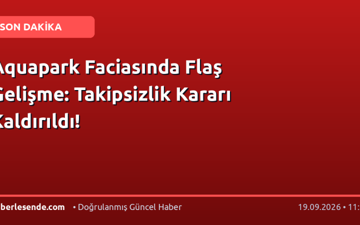 Aquapark Faciasında Flaş Gelişme: Takipsizlik Kararı Kaldırıldı!