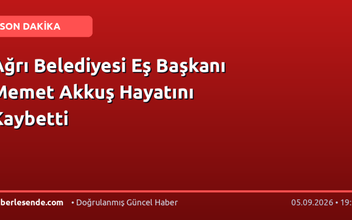 Ağrı Belediyesi Eş Başkanı Memet Akkuş Hayatını Kaybetti