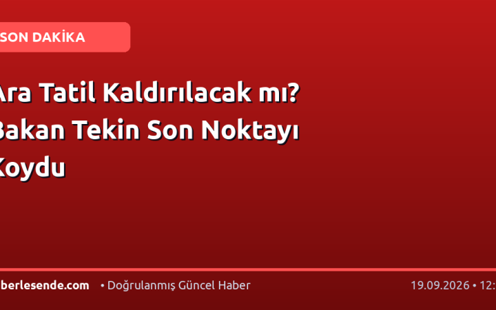 Ara Tatil Kaldırılacak mı? Bakan Tekin Son Noktayı Koydu