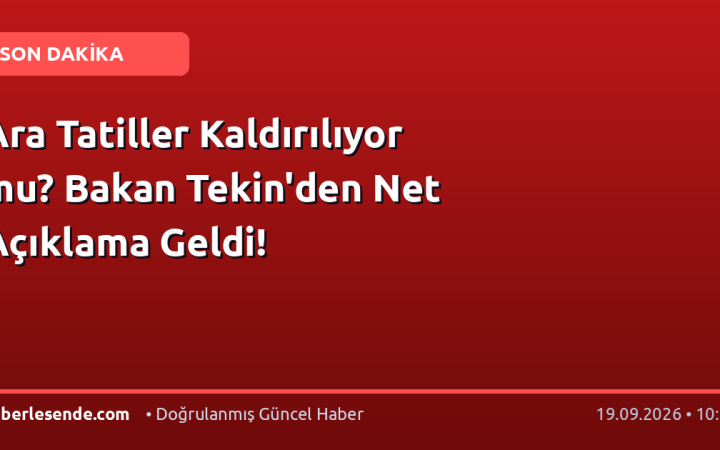 Ara Tatiller Kaldırılıyor mu? Bakan Tekin'den Net Açıklama Geldi!