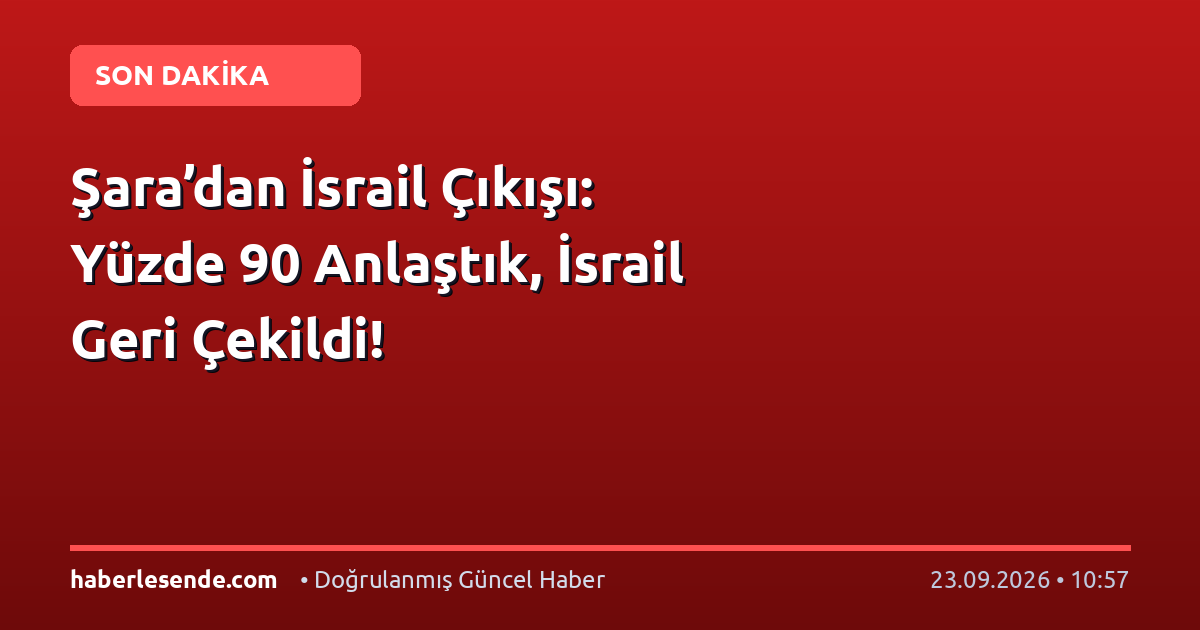 Şara’dan İsrail Çıkışı: Yüzde 90 Anlaştık, İsrail Geri Çekildi!