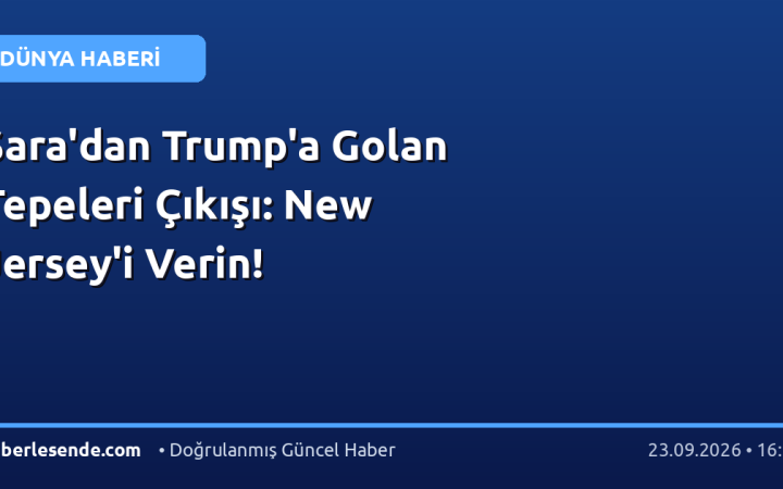 Şara'dan Trump'a Golan Tepeleri Çıkışı: New Jersey'i Verin!