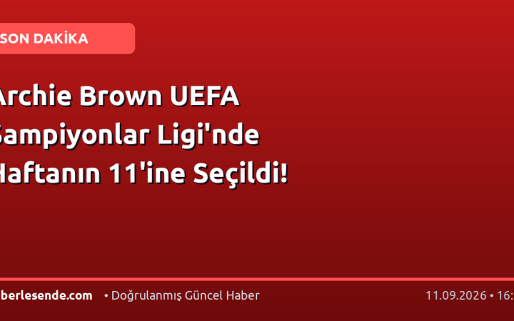 Archie Brown UEFA Şampiyonlar Ligi'nde Haftanın 11'ine Seçildi!