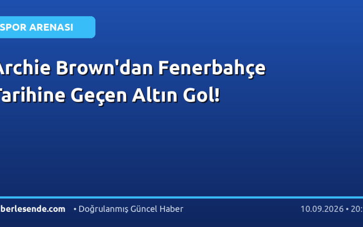 Archie Brown'dan Fenerbahçe Tarihine Geçen Altın Gol!