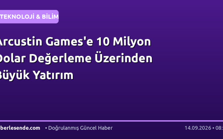 Arcustin Games'e 10 Milyon Dolar Değerleme Üzerinden Büyük Yatırım