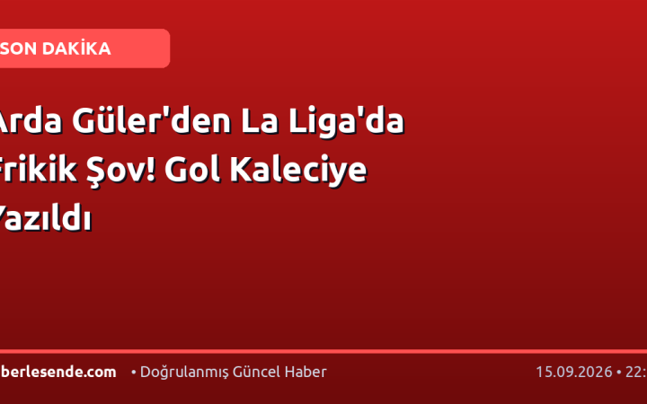 Arda Güler'den La Liga'da Frikik Şov! Gol Kaleciye Yazıldı