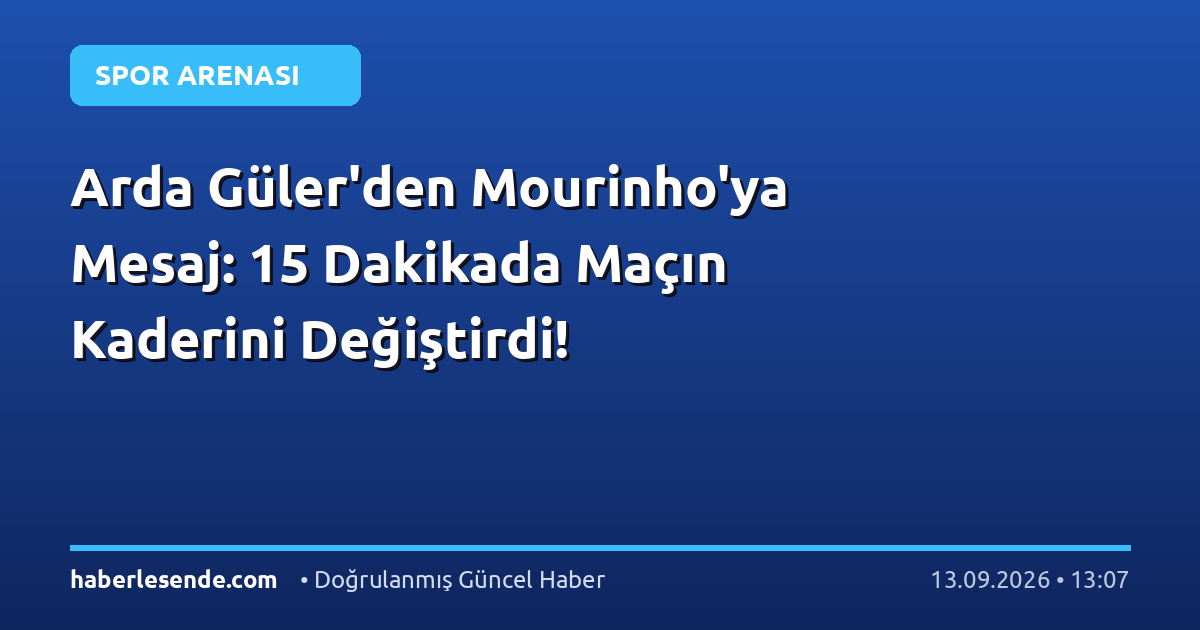 Arda Güler'den Mourinho'ya Mesaj: 15 Dakikada Maçın Kaderini Değiştirdi!