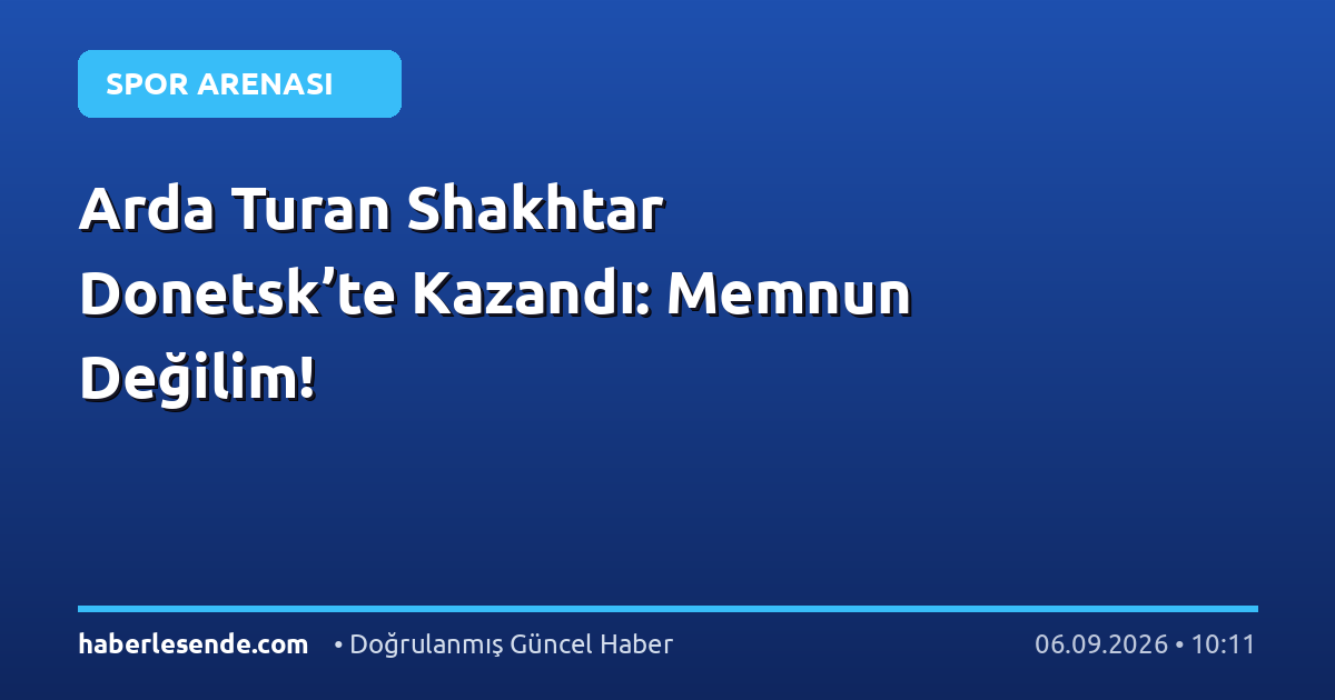 Arda Turan Shakhtar Donetsk’te Kazandı: Memnun Değilim!